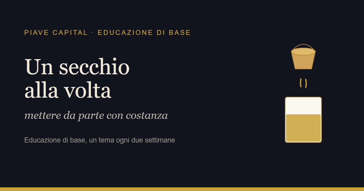Un secchio alla volta: il piano di accumulo e la forza della costanza